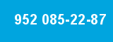 952 085-22-87